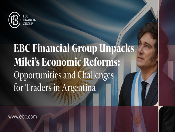  EBC Financial Group Analisa as Reformas Econômicas de Milei: Oportunidades e Desafios para Traders na Argentina 