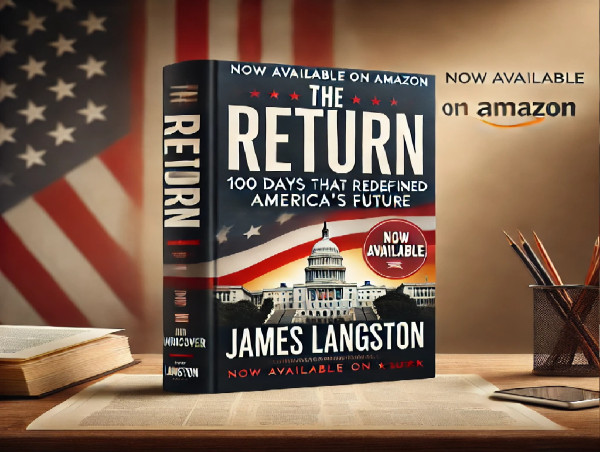 James Langston Releases His 26th Book: The Return: 100 Days that Redefined America’s Future