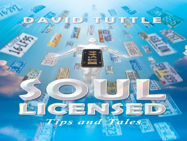  Discover the Path to Inner Peace with “Soul Licensed Tips and Tales” by David E. Tuttle 