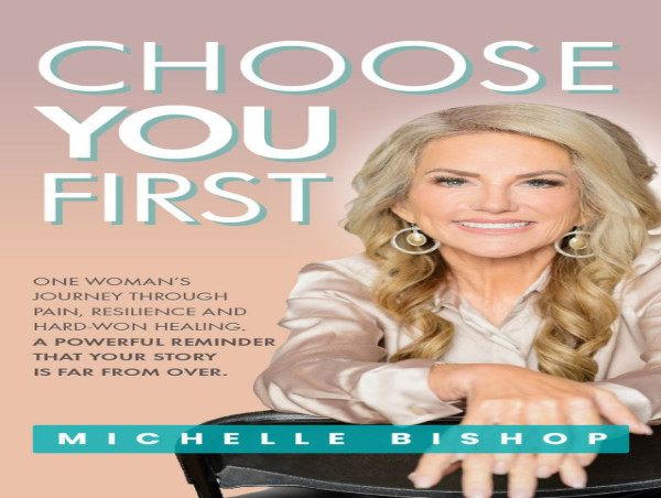  Michelle Bishop Shares Personal Story From Adversity to Authenticity in Transformational Debut Memoir, Choose You First 