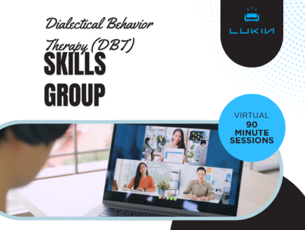  Lukin Center for Psychotherapy Launches a New Virtual Program: DBT Skills Group 