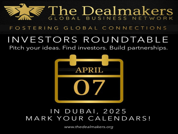  The Dealmakers to Host Exclusive Investors Roundtable in Dubai on April 7, 2025 