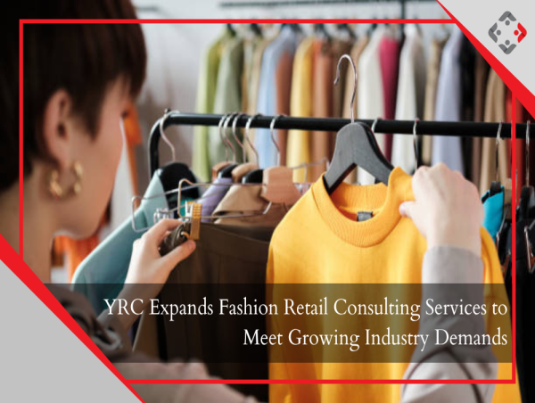  YRC Expands Fashion Retail Consulting Services to Meet Growing Industry Demands 