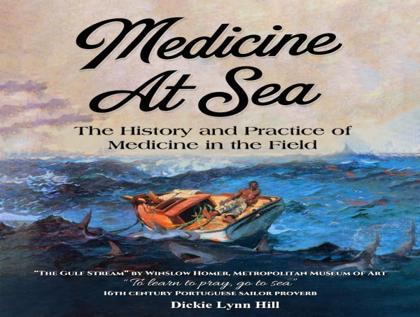  Dickie Lynn Hill Releases New Book 'Medicine at Sea: The History and Practice of Medicine in the Field' 