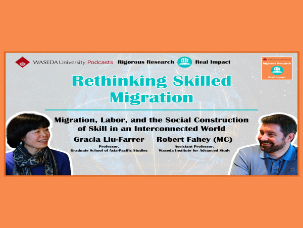  Tokyo’s Waseda University Releases Podcast Episode 6 'Rethinking Skilled Migration' 