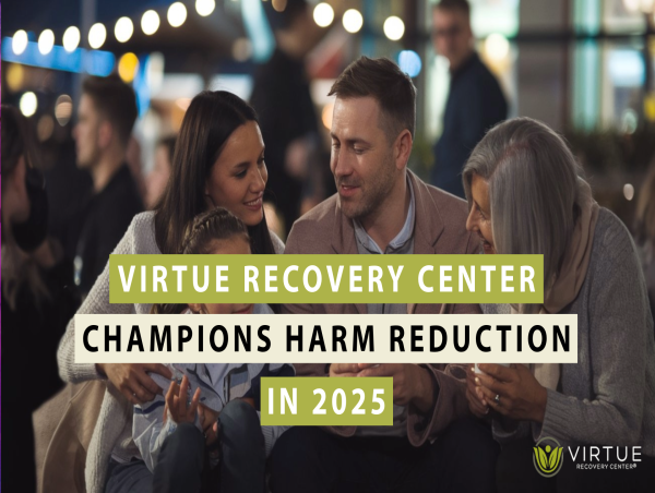  Virtue Recovery Center Champions Harm Reduction in 2025 