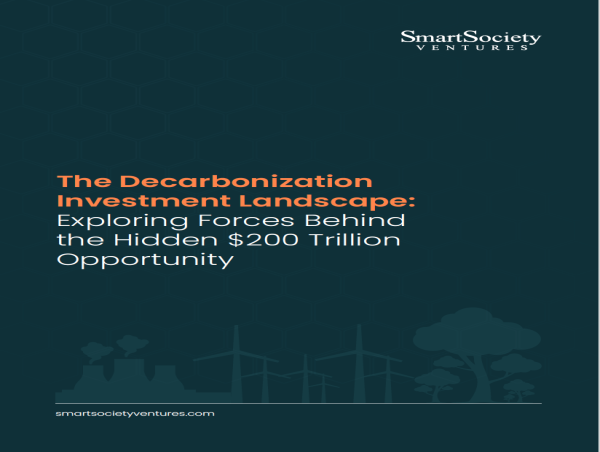  Smart Society Ventures Releases Whitepaper on the $200 Trillion Decarbonization Investment Opportunity 