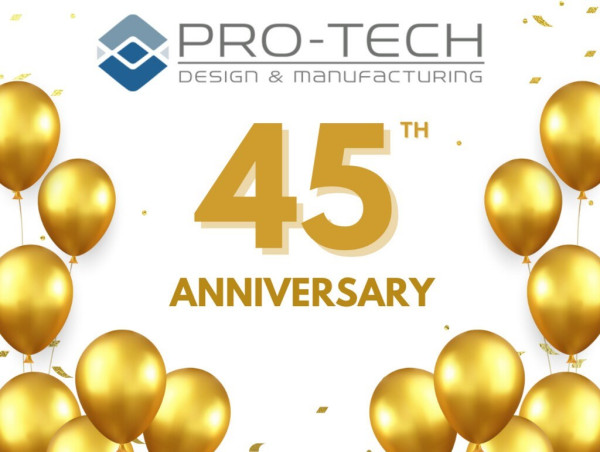  PRO-TECH Design & Manufacturing, Inc. Celebrates Forty-Five-Year Anniversary as Family-Owned Medical Device Contract Manufacturing Organization 