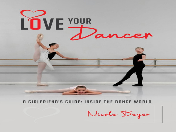  Nicole Helps Parents Understand the Danceworld in New Book, Love Your Dancer: A Girlfriend’s Guide: Inside the Danceworld 