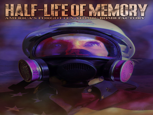  FREESTYLE DIGITAL MEDIA RELEASES DOCUMENTARY “HALF-LIFE OF MEMORY: AMERICA’S FORGOTTEN ATOMIC BOMB FACTORY