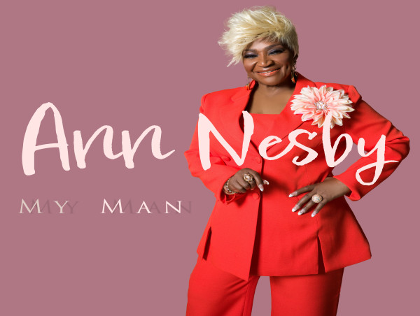  Grammy Winner Ann Nesby Teams with R.L., Lead Singer of Platinum-Selling Group Next, for Soulful Love Anthem 'My Man' 