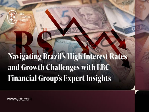  Navigating Brazil’s High Interest Rates and Growth Challenges with EBC Financial Group’s Expert Insights 