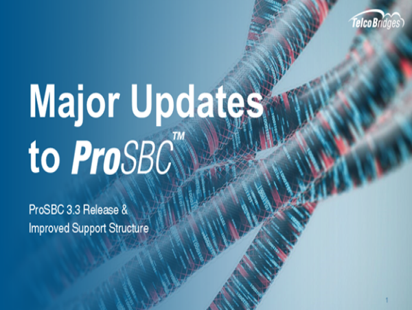  TelcoBridges Announces Major Updates to its ProSBC Session Border Controller System & Resources 