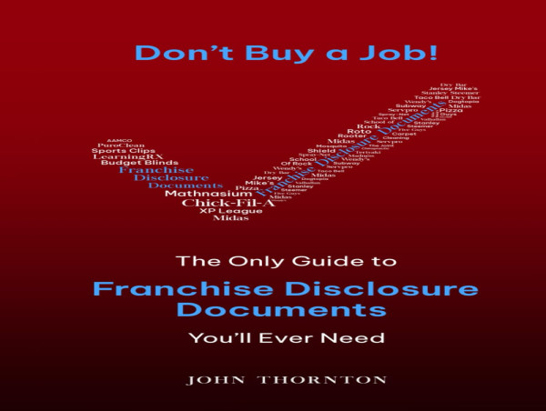  John Thornton's 'Don't Buy A Job!' Just Landed: Revealing Franchising Truths and Hidden Dangers in Disclosure Documents 