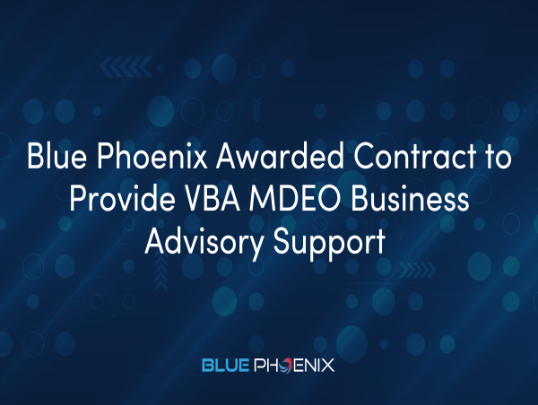  Blue Phoenix Awarded Contract to Provide VBA MDEO Business Advisory Support and Transform VA Disability Exam Processes 