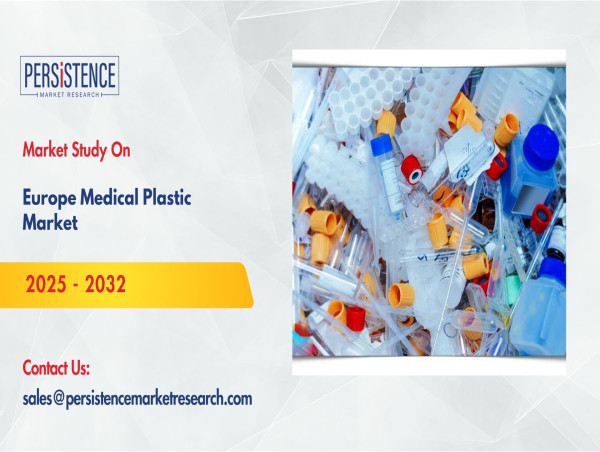 Europe Medical Plastic Market to Grow Steadily at 8% CAGR by 2032 - Persistence Market Research