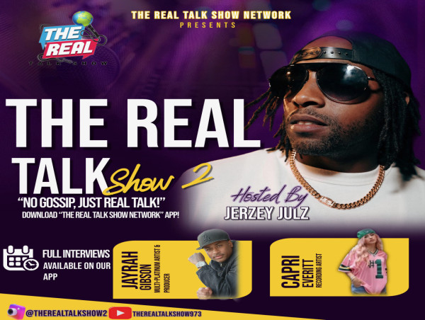  'The Real Talk Show' with Jerzey Julz Presents: Jayrah Gibson and Capri Everitt 