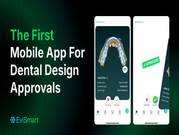  ‘Tinder for Teeth’: Evident Launches The First Mobile App EviSmart for Dental Design Approvals and Collaboration 