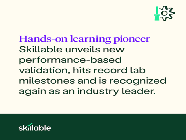  Skillable unveils performance-based validation, hits record lab milestones and is recognized again as a sector leader 