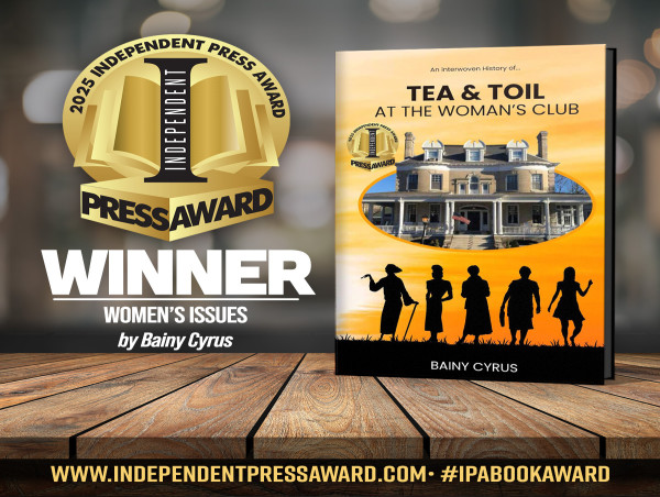 Bainy Cyrus' 'Tea and Toil at The Woman’s Club' Receives International Recognition Through the INDEPENDENT PRESS AWARD®
