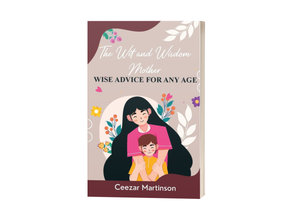  A Mother’s Wisdom: Two Decades of Life Lessons and Timeless Truths 