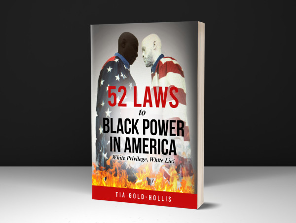  Author Tia Gold-Hollis Releases Highly Anticipated 52 Laws to Black Power in America: White Privilege, White Lie! 