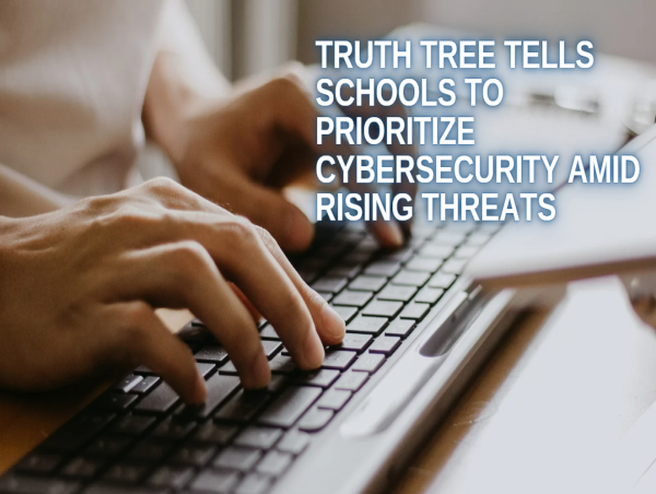  Truth Tree Tells Schools to Prioritize Cybersecurity Amid Rising Threats 