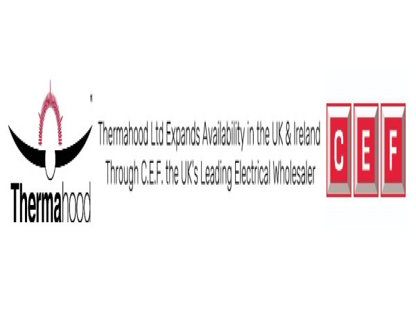Thermahood Ltd Expands Availability in the UK & Ireland Through C.E.F. the UK's Leading Electrical Wholesaler