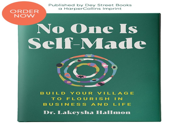  Dr. Key Hallmon Debuts HarperCollins Book No One Is Self-Made, Dismantling the Myth of Individual Success 