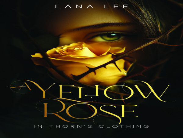  Lana Lee’s A Yellow Rose in Thorn’s Clothing: A Journey of Resilience and Self-Forgiveness 