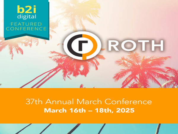  B2i Digital Named Marketing Partner for the 37th Annual ROTH Conference on March 16-18, 2025 in Dana Point, California 