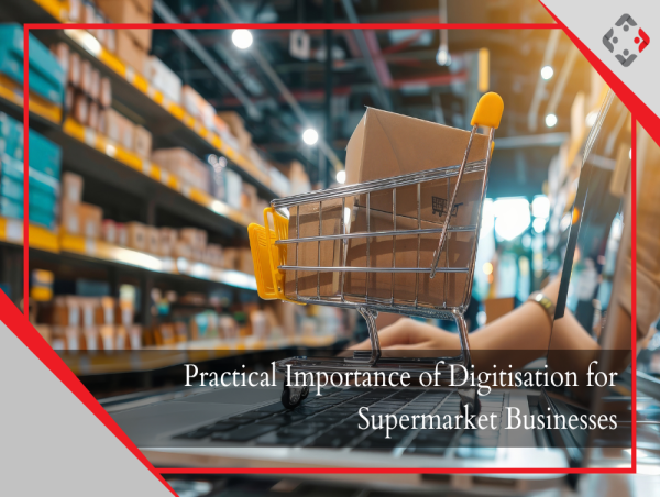  Practical Importance of Digitisation for Supermarket Businesses - YRC 