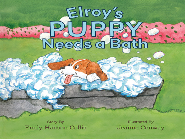  New Children’s Book 'Elroy’s Puppy Needs a Bath' Teaches Children How Creativity Can Help Them Tackle Unpleasant Tasks 