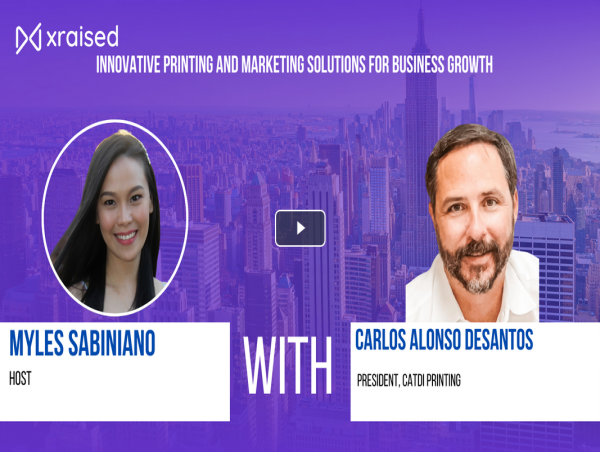  Xraised Interviews Carlos deSantos, President of Catdi Printing, on Small Business Print Marketing Solutions 