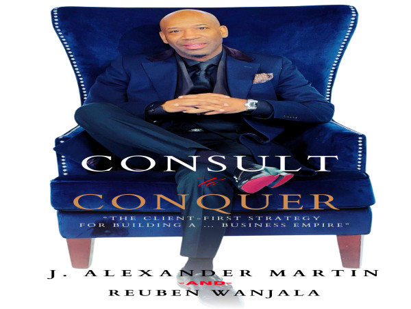  Leeds Press Corp Announces: J. Alexander Martin’s New Book Consult to Conquer: The Client-First Strategy 