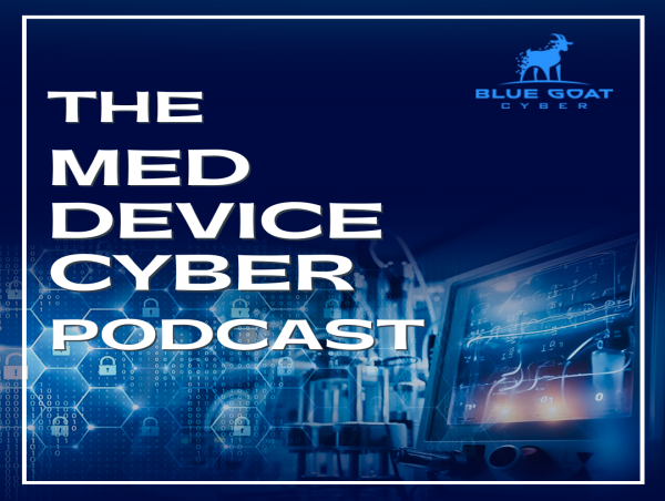  Blue Goat Cyber Celebrates Milestone with the Release of Its 10th Episode on the Med Device Cyber Podcast 