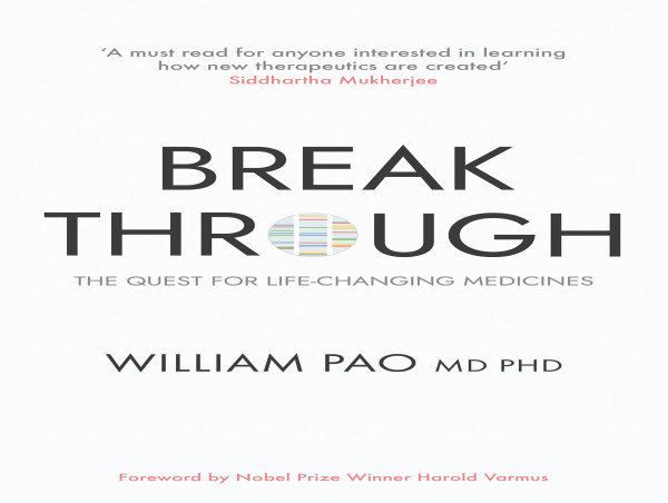  'Breakthrough – The Quest for Life-Changing Medicines,' by Dr. William Pao, Chronicles the World of Drug Discovery 