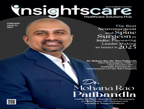 INSIGHTS CARE MAGAZINE HONORS DR. MOHANA RAO PATIBANDLA: A PIONEER IN MINIMALLY INVASIVE NEUROSURGERY AND SPINE CARE