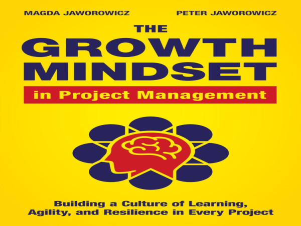 The Growth Mindset in Project Management: A Book for Resilient Project Leaders