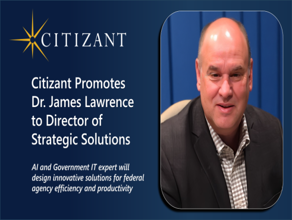  Citizant Promotes Dr. James Lawrence to Director of Strategic Solutions 