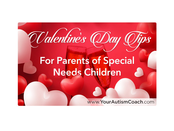  Eight Valentine's Day Tips For Autism And Special Needs Parents 