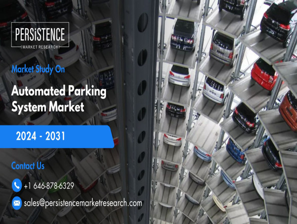  Automated Parking System Market Forecast to Hit US$ 15.09 Billion by 2031 - Persistence Market Research 