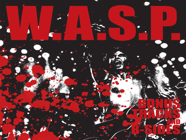 W.A.S.P. - BONUS TRACKS and B-SIDES Digital Release Out Now on All Digital Platforms