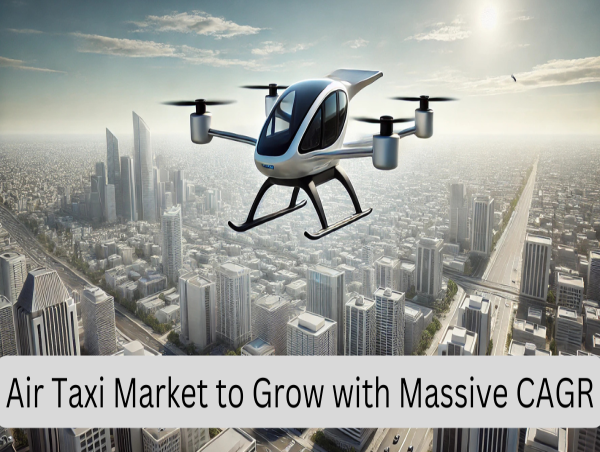  Air Taxi Market to Skyrocket with Massive CAGR of 26.58% during the Forecast Period By 2032 