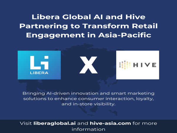  Libera Global AI and Hive Announce Strategic Partnership to Transform Retail Engagement Across Asia-Pacific 