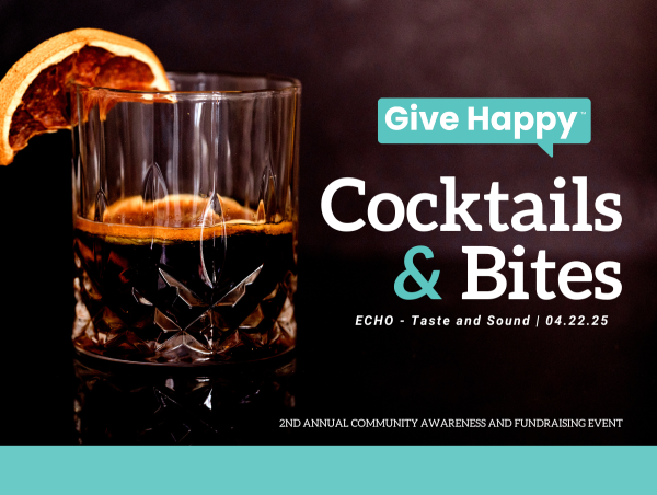  Give Happy Foundation Announces 2nd Annual Community Awareness and Fundraising Event, “Cocktails and Bites” 