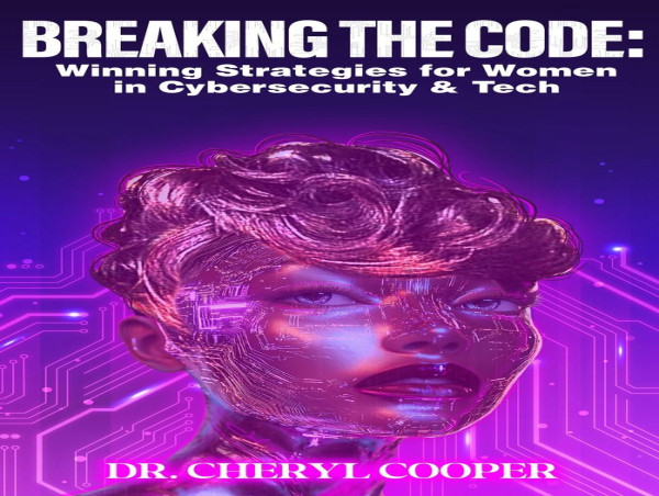  Empowering Women in Cybersecurity: Breaking the Code Book Now Available 