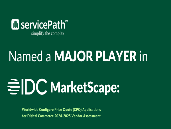  servicePath™ Recognized as a Major Player in the IDC MarketScape for CPQ Applications for Digital Commerce 