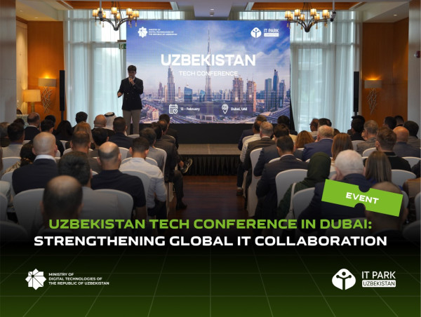  Uzbekistan Tech Conference in Dubai: Uzbekistan Strengthens Its Position on the Global Technological Landscape 