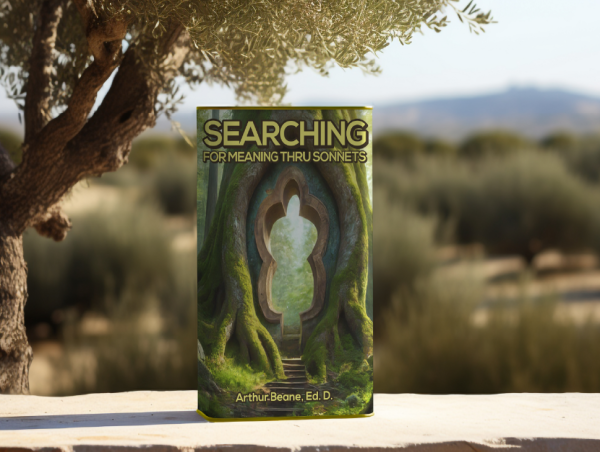  'Searching for Meaning Thru Sonnets' by Arthur Beane Brings Poetry and Reflection to a World in Chaos 